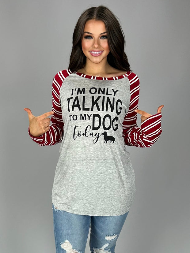 GT-N "I'm Only Talking To My Dog Today" Raglan Tee